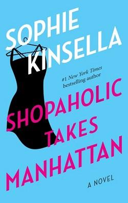 Shopaholic Takes Manhattan (Shopaholic 2) by Sophie Kinsella