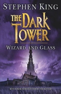 Wizard and Glass (The Dark Tower 4) by Stephen King