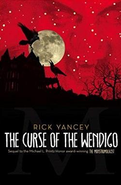 The Curse of the Wendigo (The Monstrumologist 2) by Rick Yancey