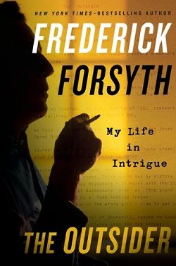 The Outsider: My Life in Intrigue by Frederick Forsyth