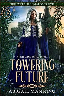 Towering Future (The Emerald Realm 5) by Abigail Manning