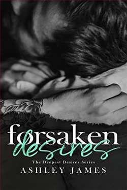 Forsaken Desires (The Deepest Desires 2) by Ashley James