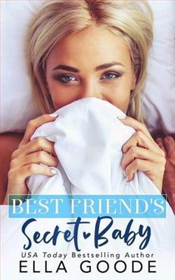 Best Friend's Secret Baby by Ella Goode