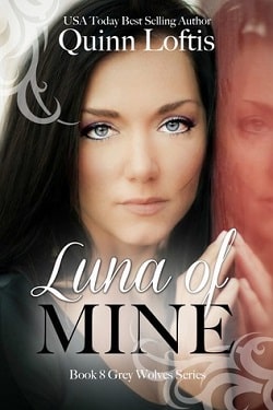 Luna of Mine (The Grey Wolves 8) by Quinn Loftis