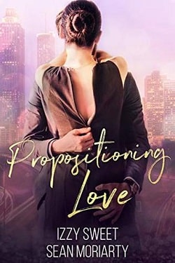 Propositioning Love by Izzy Sweet,Sean Moriarty