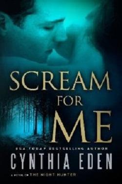 Scream For Me: A Novel of the Night Hunter (For Me 3) by Cynthia Eden