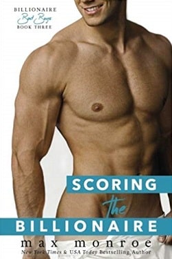 Scoring the Billionaire (Billionaire Bad Boys 3) by Max Monroe