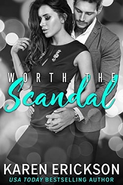 Worth the Scandal (Worth It 1) by Karen Erickson