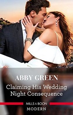 Claiming His Wedding Night Consequence by Abby Green