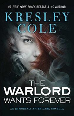 The Warlord Wants Forever (Immortals After Dark 1) by Kresley Cole