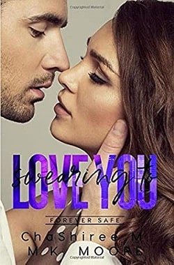 Swearing to Love You by M.K. Moore,ChaShiree M