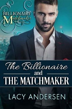 The Billionaire and the Matchmaker by Lacy Andersen