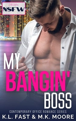 My Bangin' Boss: Contemporary Office Romance by M.K. Moore,K.L. Fast