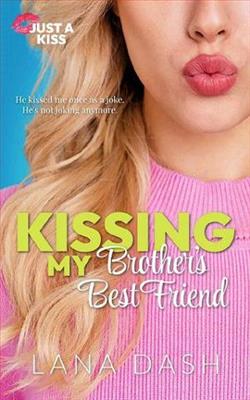 Kissing My Brother's Best Friend by Lana Dash