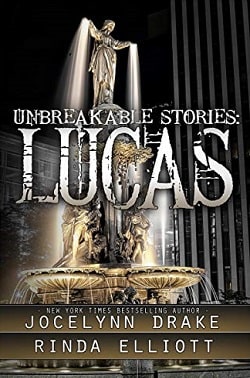 Unbreakable Stories Lucas (Unbreakable Bonds 1.5) by Jocelynn Drake,Rinda Elliott