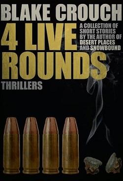 Four Live Rounds by Blake Crouch