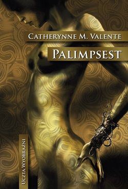 Palimpsest by Catherynne M. Valente