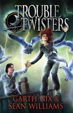 Troubletwisters (Troubletwisters 1) by Garth Nix,Sean Williams