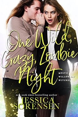 One Wild, Crazy, Zombie Night (Mystic Willow Bay, Witches 4) by Jessica Sorensen