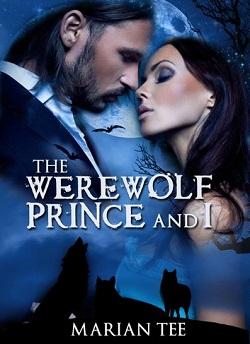 The Werewolf Prince and I (The Moretti Werewolf 1) by Marian Tee