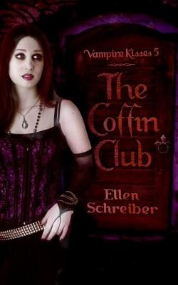 The Coffin Club (Vampire Kisses 5) by Ellen Schreiber