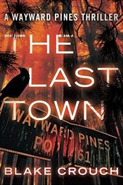 The Last Town (Wayward Pines 3) by Blake Crouch