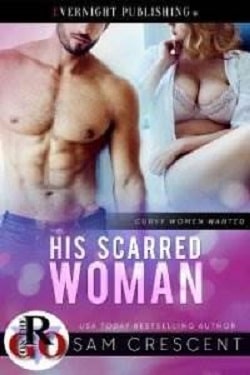 His Scarred Woman - Curvy Women Wanted by Sam Crescent