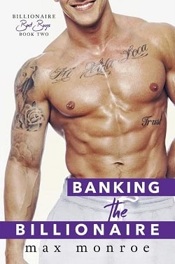 Banking the Billionaire (Billionaire Bad Boys 2) by Max Monroe