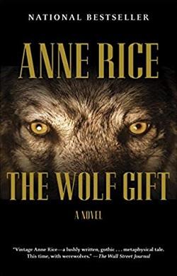 The Wolf Gift (The Wolf Gift Chronicles 1) by Anne Rice