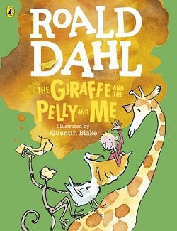 The Giraffe and the Pelly and Me by Roald Dahl