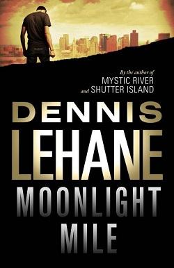 Moonlight Mile (Kenzie & Gennaro 6) by Dennis Lehane