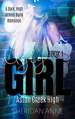 Ugly Girl (Aston Creek High 1) by Sheridan Anne