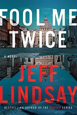 Fool Me Twice (Riley Wolfe 2) by Jeff Lindsay