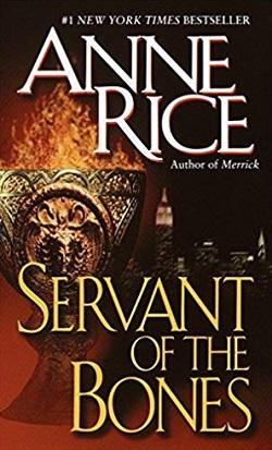 Servant of the Bones by Anne Rice