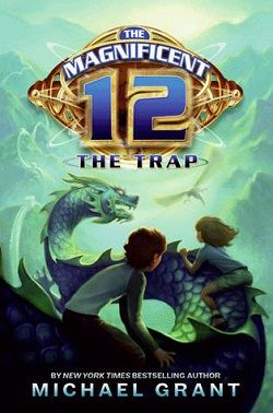 The Trap (The Magnificent 12 2) by Michael Grant