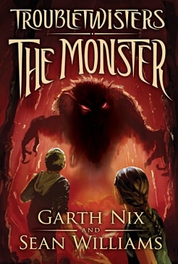 The Monster (Troubletwisters 2) by Garth Nix,Sean Williams