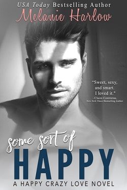 Some Sort of Happy (Happy Crazy Love 1) by Melanie Harlow