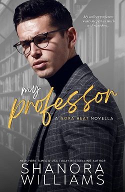 My Professor: A Nora Heat Novella by Shanora Williams