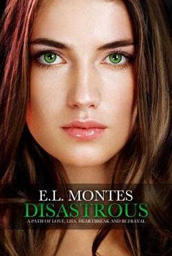 Disastrous (Disastrous 1) by E.L. Montes