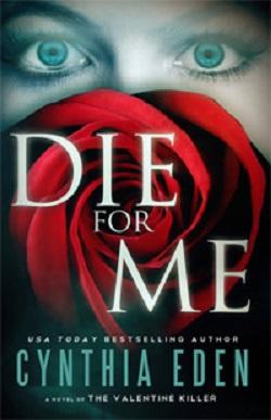 Die For Me: A Novel of the Valentine Killer (For Me 1) by Cynthia Eden