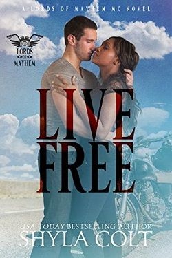 Live Free (Lords of Mayhem 3) by Shyla Colt