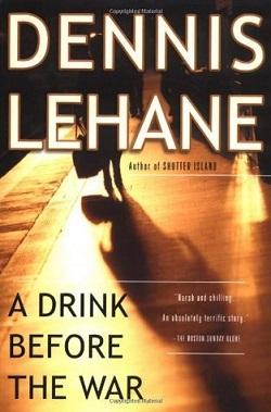 A Drink Before the War (Kenzie & Gennaro 1) by Dennis Lehane